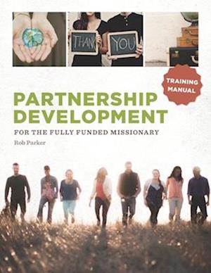 Partnership Development for the Fully Funded Missionary: Training Manual