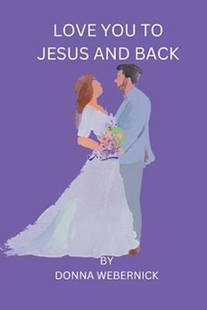 LOVE YOU TO JESUS AND BACK