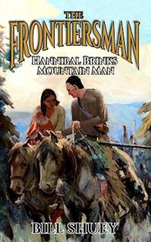 The Frontiersman: Hannibal Brinks - Mountain Man