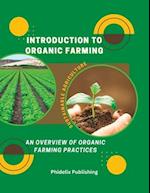 Introduction To Organic Farming: Sustainable Agriculture: An Overview of Organic Farming Practices 