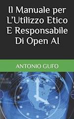 Il Manuale per L'Utilizzo Etico E Responsabile Di Open AI