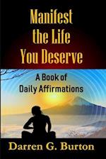 Manifest the Life You Deserve: A Book of Daily Affirmations 