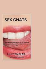 SEX CHATS: Simple Surprising Secret For An Amazing Conversation That Will Transform Your Love Life 