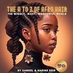 The A to Z of afro hair: The wiggly, wavey, wounderful world 