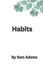 Habits: Your Comprehensive Guide to Building and Maintaining Good Habits 