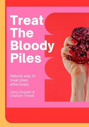 Treat The Bloody Piles: Natural way to healing