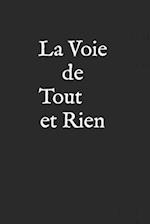 La Voie de Tout et Rien