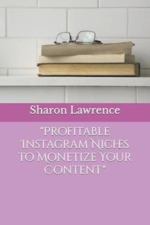 "Profitable Instagram Niches to Monetize Your Content"