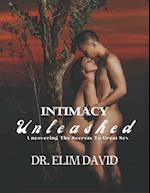 Intimacy Unleashed: Uncovering The Secrets To Great Sex 