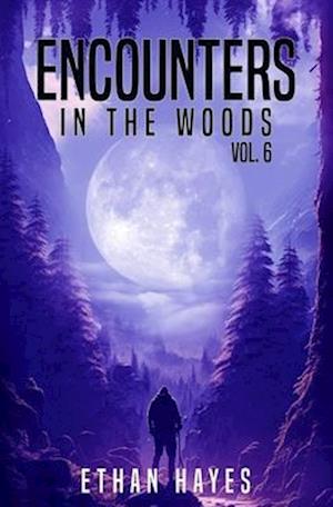 Encounters in the Woods: Volume 6