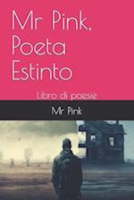 Mr Pink, Poeta Estinto