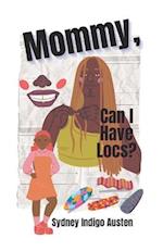 Mommy, Can I Have Locs? 