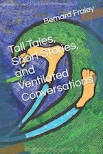 Tall Tales, Short Stories, and Ventilated Conversations 