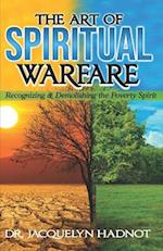 The Art of Spiritual Warfare Recognizing & Demolishing the Spirit of Poverty 