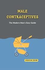 MALE CONTRACEPTIVES: The Modern Man's Easy Guide 