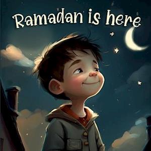 Ramadan is Here : Discovering Ramadan and Islamic Culture (Islamic books for kids)