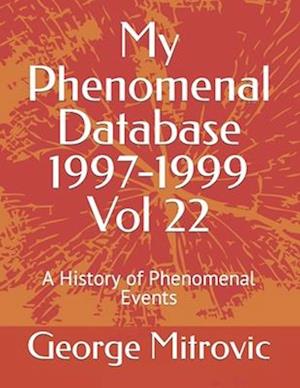 My Phenomenal Database 1997-1999 Vol 22: A History of Phenomenal Events