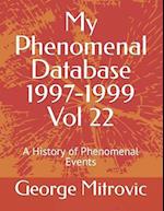 My Phenomenal Database 1997-1999 Vol 22: A History of Phenomenal Events 