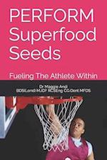 PERFORM Superfood Seeds: Fueling The Athlete Within 