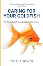 Caring for your Goldfish: The Ultimate Guide for Rearing Healthy Goldfish at Home 
