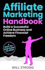 Affiliate Marketing Handbook: Build a Successful Online Business and Achieve Financial Freedom 