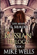 The Russian Trilogy, Book 1 (Lust, Money & Murder #4) 