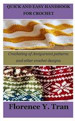QUICK AND EASY HANDBOOK FOR CROCHET: Crocheting of Amigurumi patterns and other crochet designs 