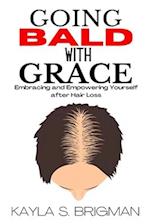 Going Bald with Grace: Embracing and Empowering Yourself after Hair Loss 