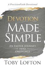 Devotion Made Simple: An Easter Journey into Obedience 