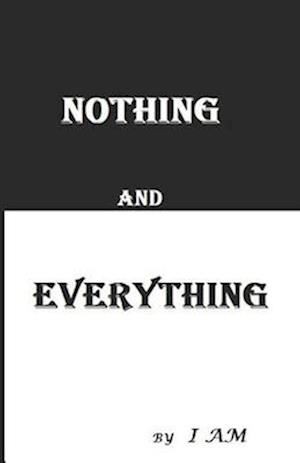 NOTHING AND EVERYTHING