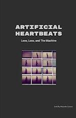 Artificial Heartbeats: Love, Loss, and The Machine 