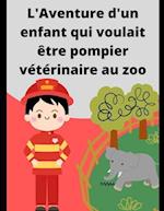 L'aventure d'un enfant qui voulait être pompier vétérinaire au zoo