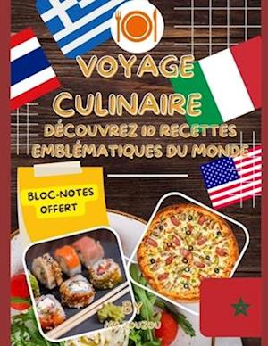 voyage culinaire qui vous emmène à la découverte de 10 des recettes les plus emblématiques du monde