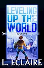 Leveling Up The World: A LitRPG Adventure 