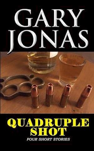 Quadruple Shot: Four Short Stories