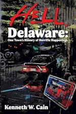 Hell, Delaware: One Town's History of Horrific Happenings 