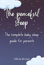 THE PEACEFUL SLEEP: The Complete Baby Sleep Guide for Modern Parents 