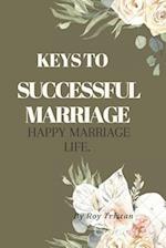 KEYS TO SUCCESSFUL MARRIAGE. : HAPPY MARRIAGE LIFE. 
