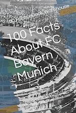 100 Facts About FC Bayern Munich: Another Unofficial, Entertaining, Easy Read by 100FactseBook.com 