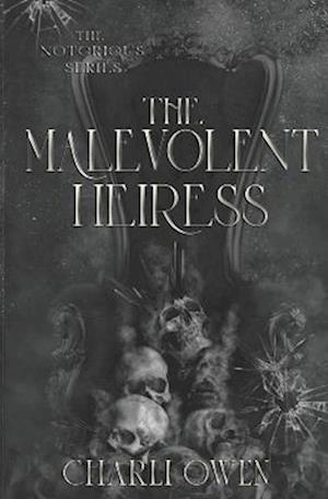 The Malevolent Heiress: The Notorious Series Book III