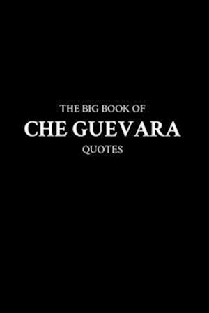 The Big Book of Che Guevara Quotes