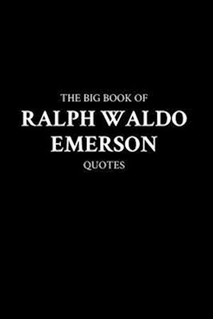 The Big Book of Ralph Waldo Emerson Quotes