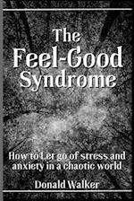 The Feel-Good Syndrome: How to let go of Stress and Anxiety in a Chaotic World 