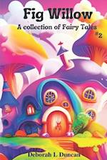 Fig Willow: A collection of Fairy Tales #2 