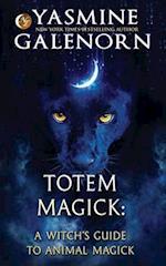 Totem Magick: A Witch's Guide to Animal Magick 