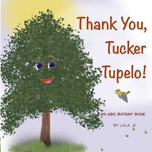 Thank You, Tucker Tupelo!: An ABC Botany Book