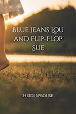 Blue Jeans Lou and Flip-Flop Sue 
