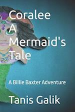 Coralee - A Mermaid's Tale: A Billie Baxter Adventure 