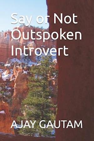 Say or Not Outspoken Introvert