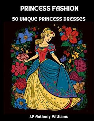 Princess Fashion: A Coloring Book for Girls